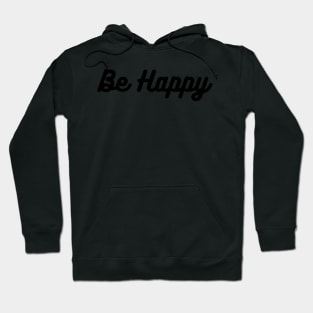 Be Happy Hoodie